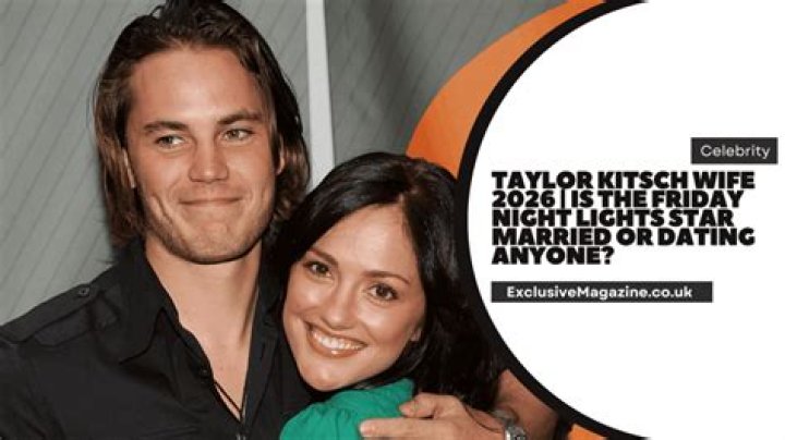 Is Taylor Kitsch Married: Facts And Rumors Unveiled