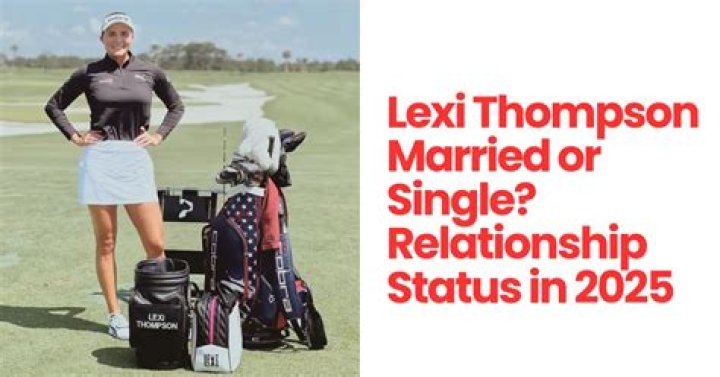 Lexi Thompson's Marital Status Revealed