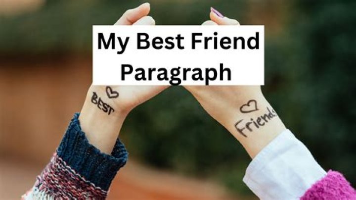 The Ultimate Guide To Writing An Unforgettable My Best Friend Paragraph