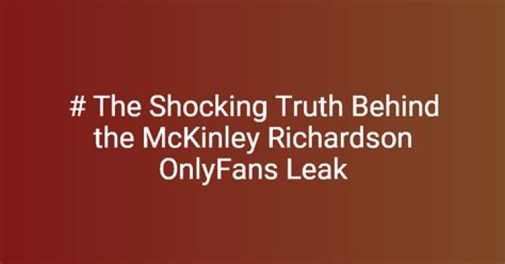 Unveiling The Truth Behind "mckinley Richardson Onlyfans Leaked": Insights And Revelations
